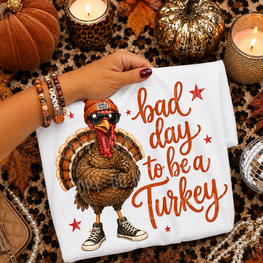 Bad Day To Be A Turkey DTF Transfer