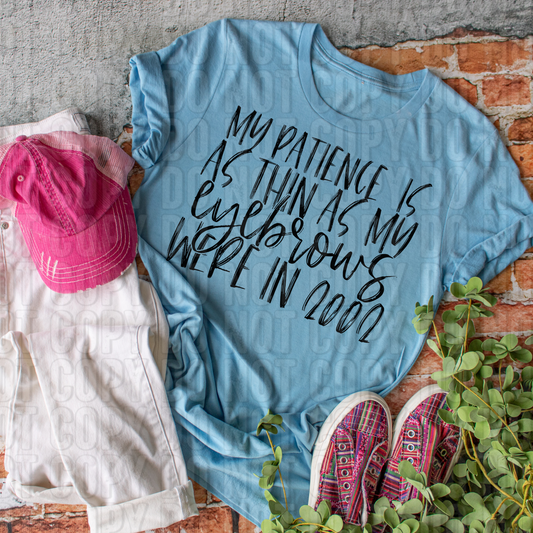 My Patience Is As Thin As My Eyebrows DTF Transfer