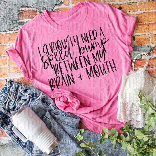 I Seriously Need A Speed Bump DTF Transfer