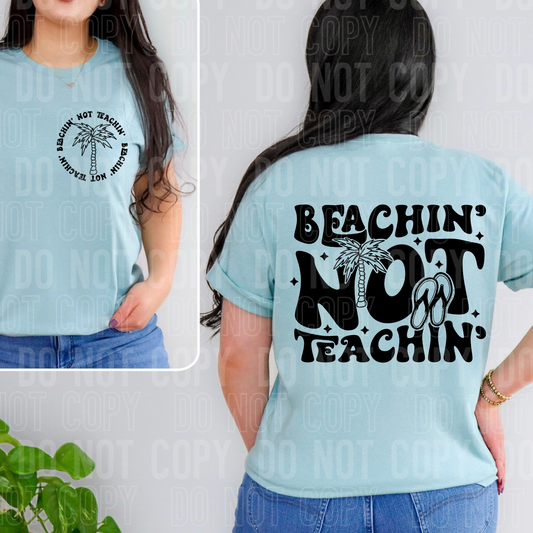 Beachin' Not Teachin' Black Font Front/Back DTF Transfer