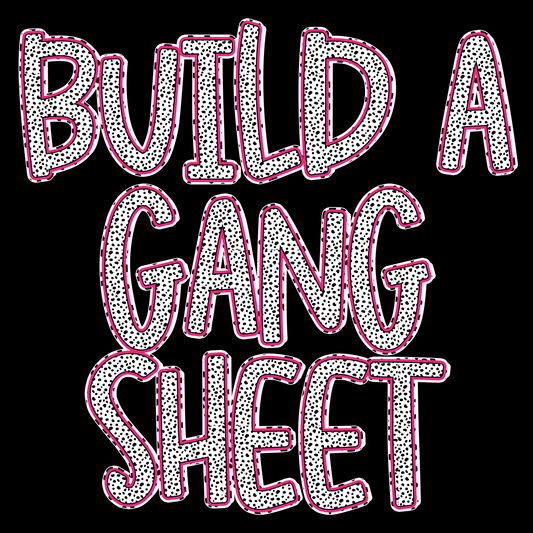 Build A Gang Sheet- YOUR OWN DESIGNS