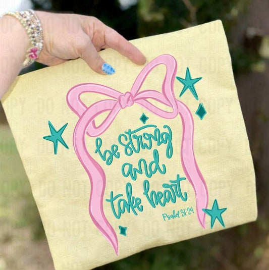 Be Strong And Take Heart Coquette DTF Transfer