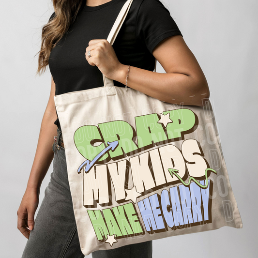 Crap My Kids Make Me Carry DTF Transfer