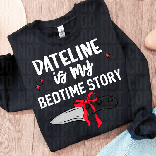 Dateline Is My Bedtime Story White DTF Transfer