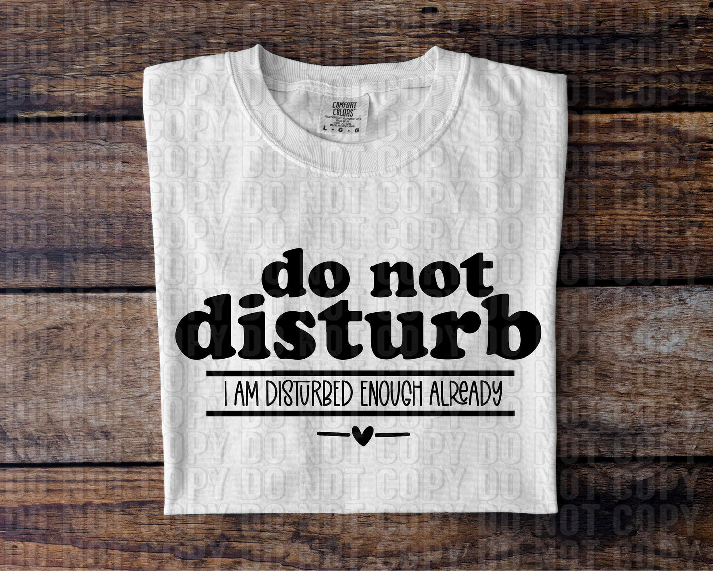 Do Not Disturb I Am Disturbed Enough Already DTF Transfer