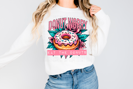 Donut Worry Eat The Donuts DTF Transfer