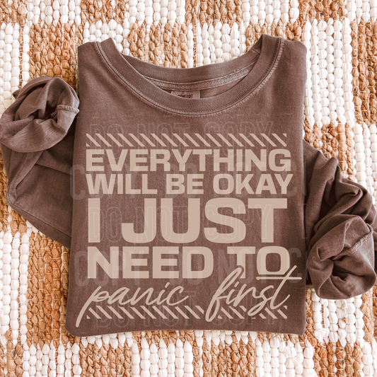 Everything Will Be Okay I Just Need To Panic First DTF Transfer