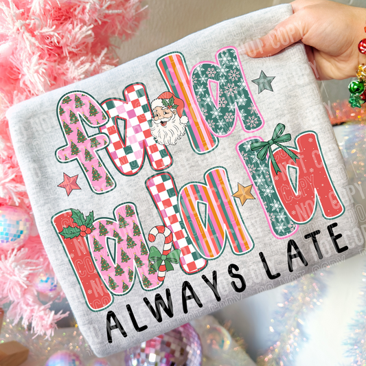 Fa La La La La Always Late DTF Transfer