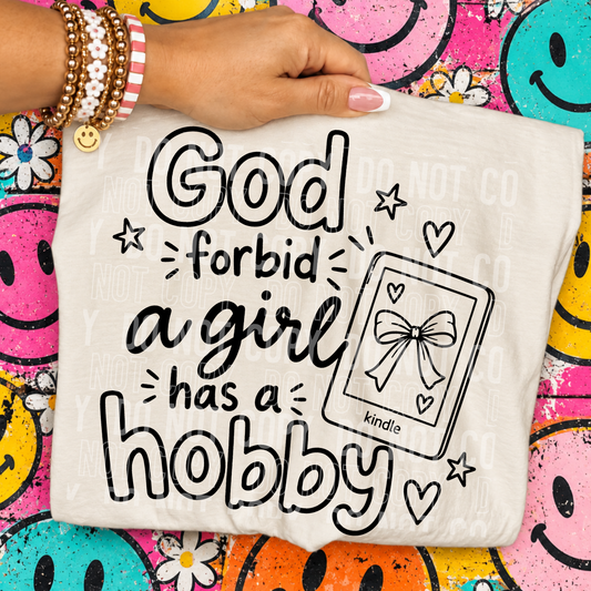 God Forbid A Girl Has A Hobby DTF Transfer