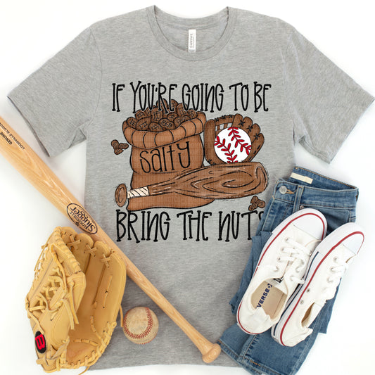 If You're Going To Be Salty Bring The Nuts Baseball DTF Transfer