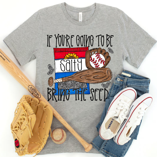 If You're Going To Be Salty Bring The Seeds Baseball DTF Transfer