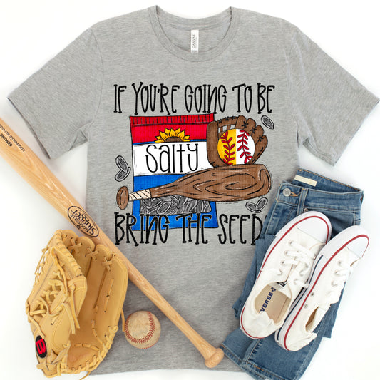 If You're Going To Be Salty Bring The Seeds Softball/Baseball DTF Transfer