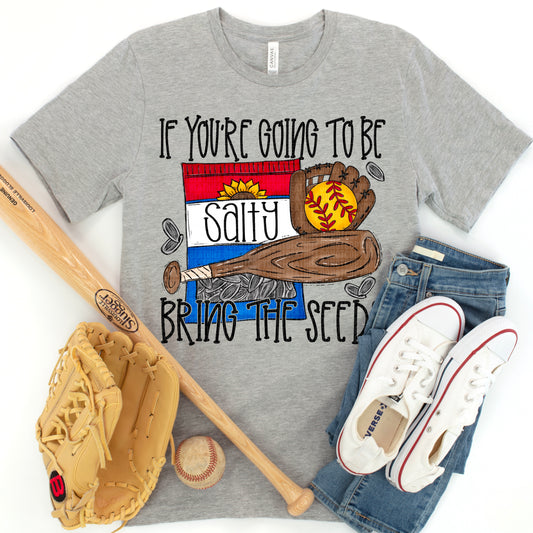 If You're Going To Be Salty Bring The Seeds Softball DTF Transfer