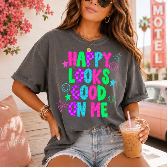 Happy Looks Good On Me DTF Transfer
