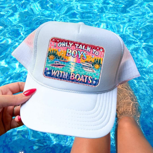 I Only Talk To Boys With Boats Hat Patch DTF Transfer