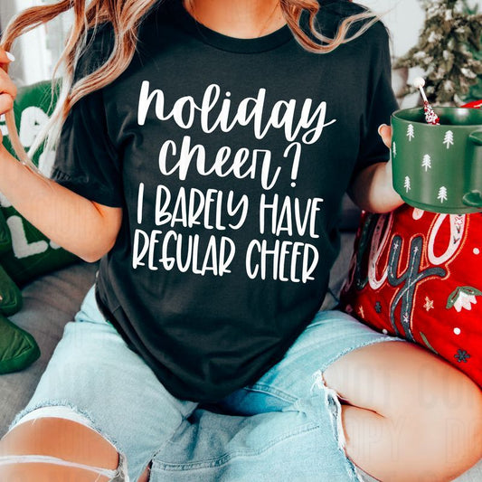 Holiday Cheer? I Barely Have Regular Cheer White DTF Transfer