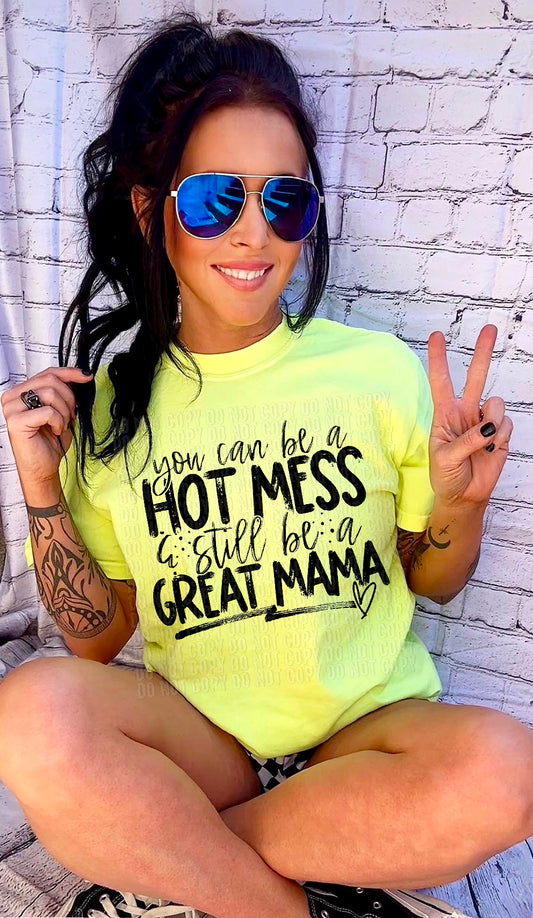 You Can Be A Hot Mess & Still Be A Great Mama DTF Transfer