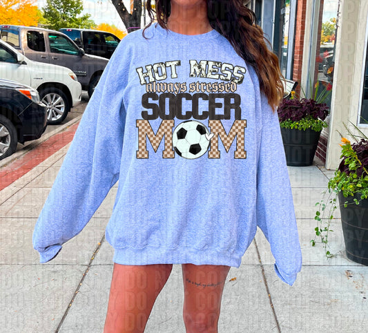 Hot Mess Always Stressed Soccer Mom DTF Transfer