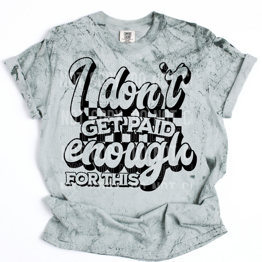 I Don't Get Paid Enough For This DTF Transfer