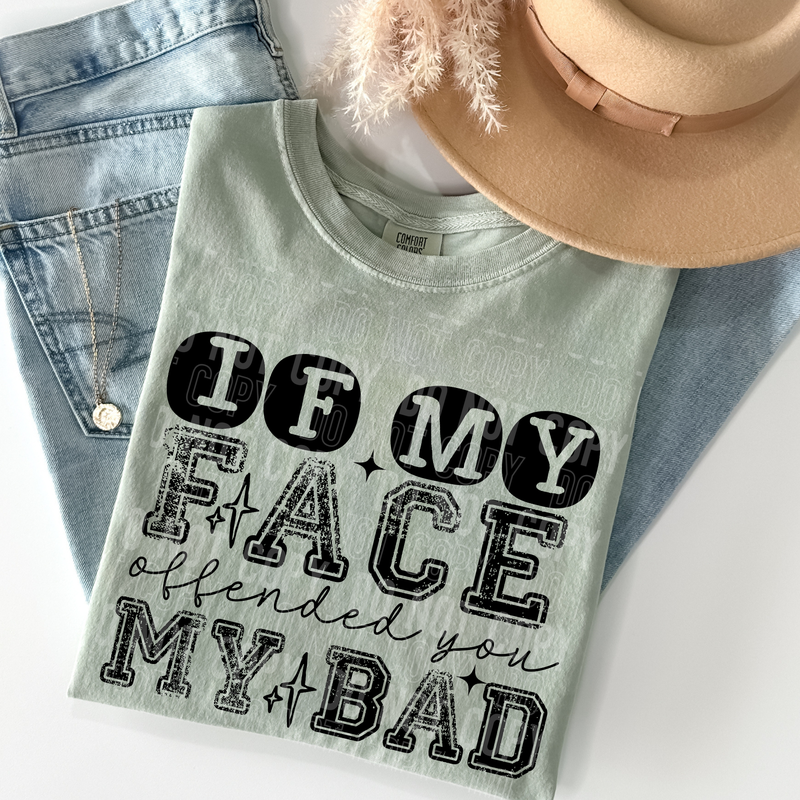 If My Face Offended You DTF Transfer
