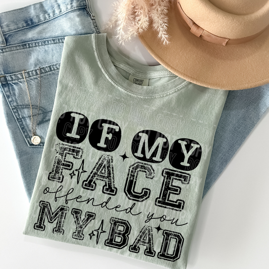 If My Face Offended You DTF Transfer