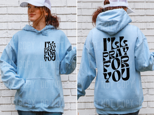 I'll Pray For You Black Font Front/Back DTF Transfer