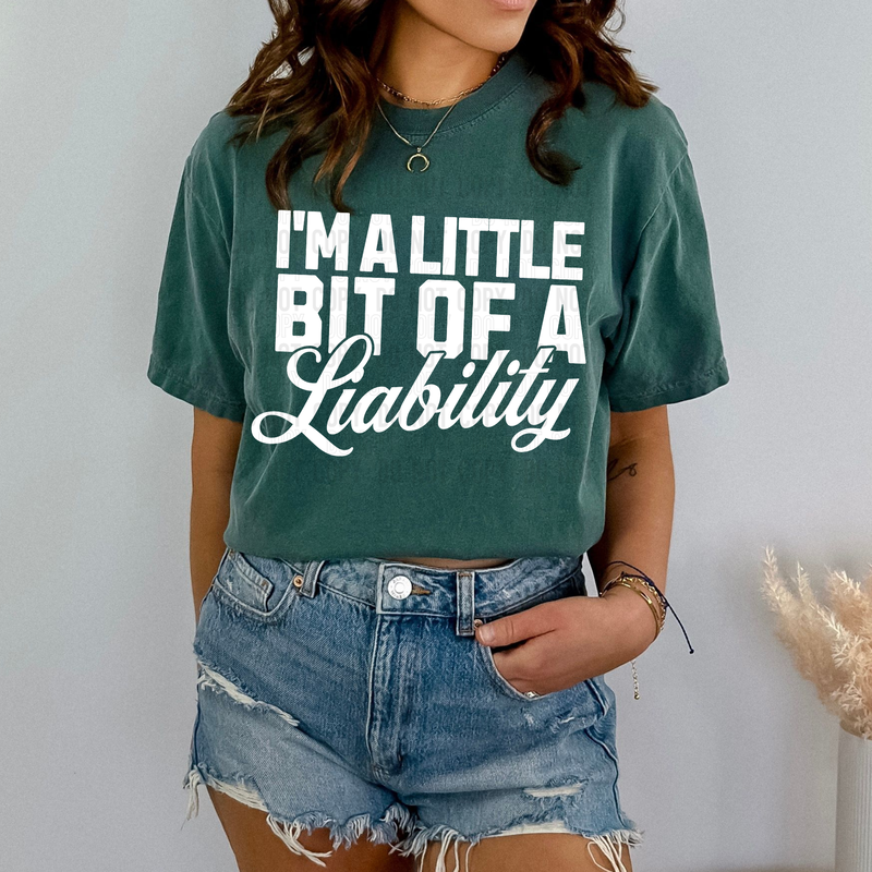 I'm A Little Bit Of A Liability DTF Transfer