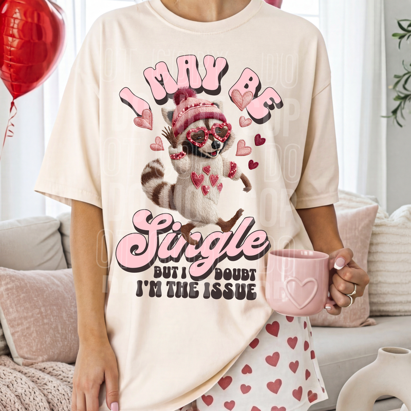 I May Be Single DTF Transfer