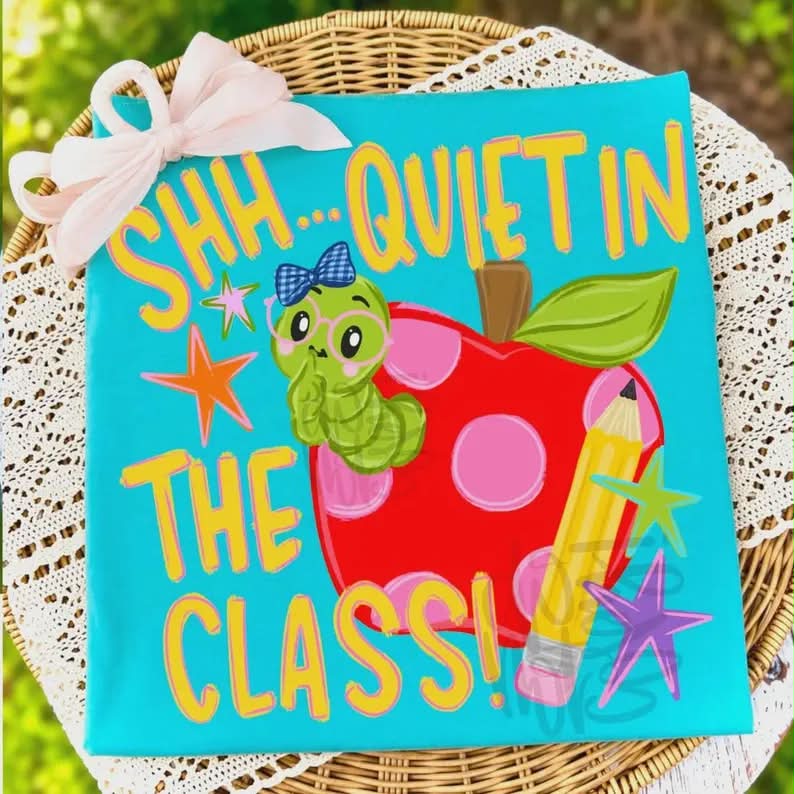 Shh..Quiet In The Class DTF Transfer