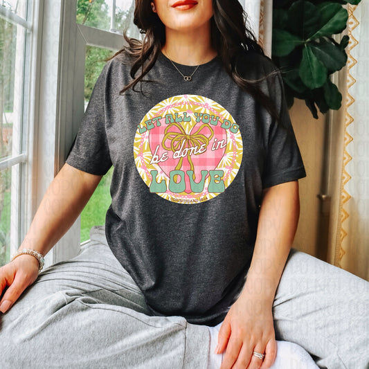 Let All You Do Be Done In Love DTF Transfer