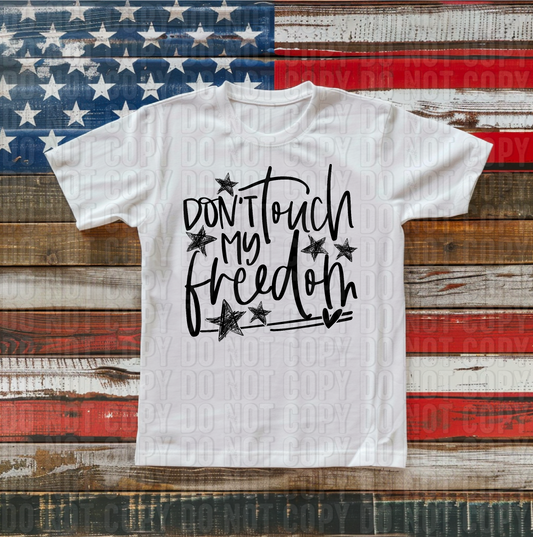 Don't Touch My Freedom Black Font DTF Transfer