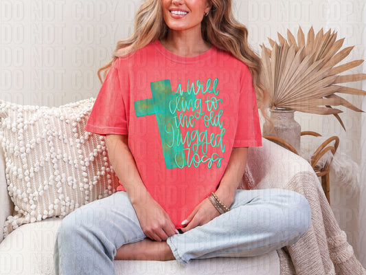 I Will Cling To The Old Rugged Cross DTF Transfer