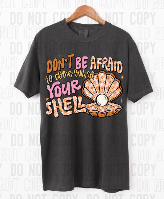 Don't Be Afraid To Come Out Of Your Shell DTF Transfer