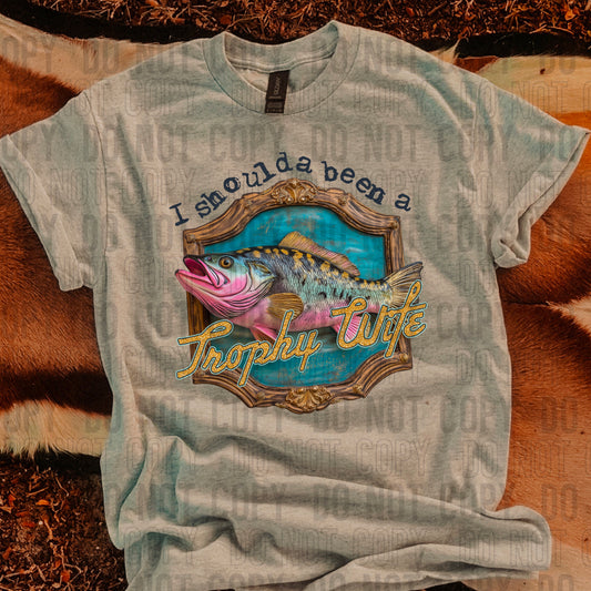 I Should've Been A Trophy Wife DTF Transfer