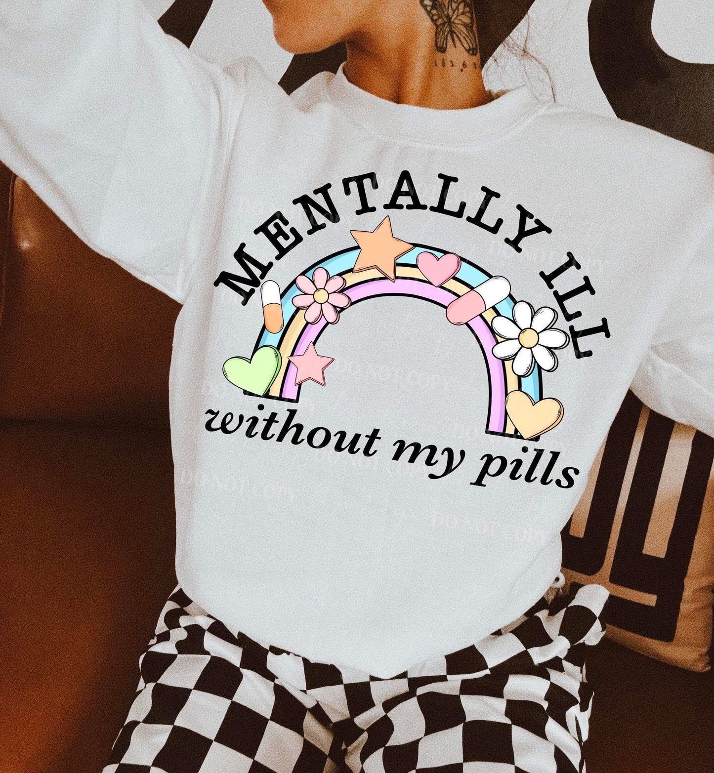Mentally Ill Without My Pills DTF Transfer