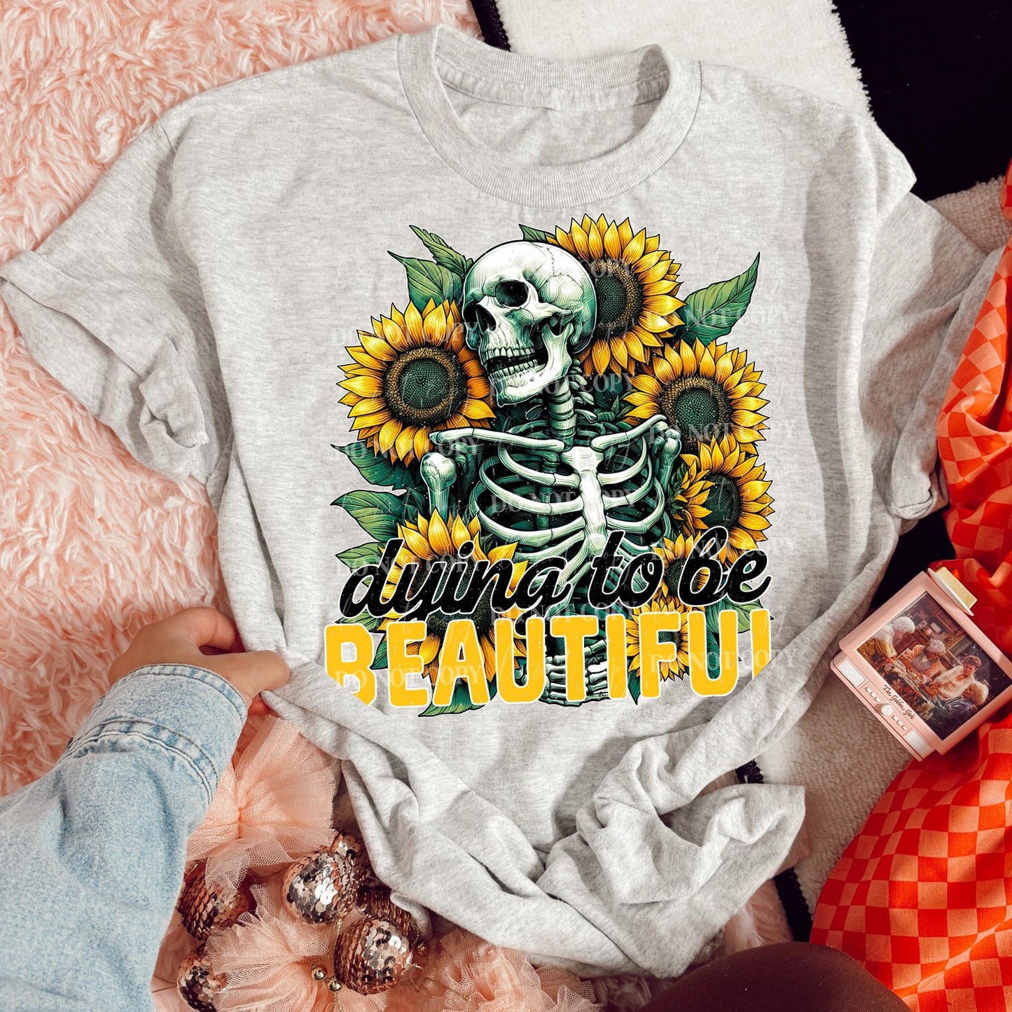 Dying To Be Beautiful DTF Transfer