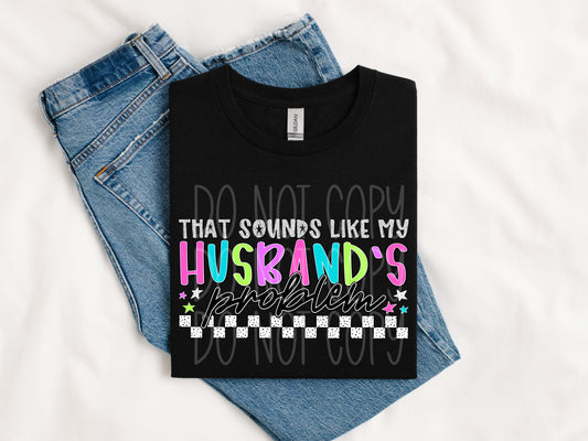 That Sounds Like My Husband's Problem DTF Transfer