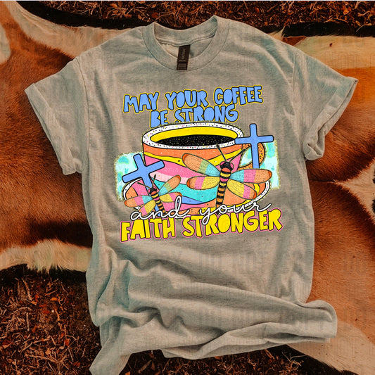 May Your Coffee Be Strong But Your Faith Stronger DTF Transfer