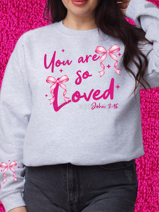 You Are So Loved Pink Coquette DTF Transfer