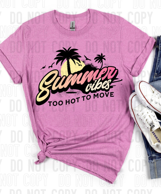 Summer Vibes Too Hot To Move DTF Transfer