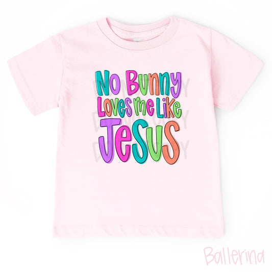 No Bunny Loves Me Like Jesus Girl DTF Transfer