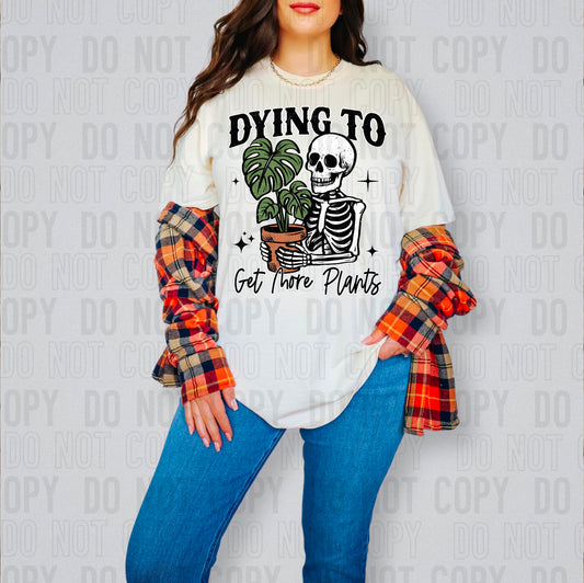 Dying To Get More Plants DTF Transfer