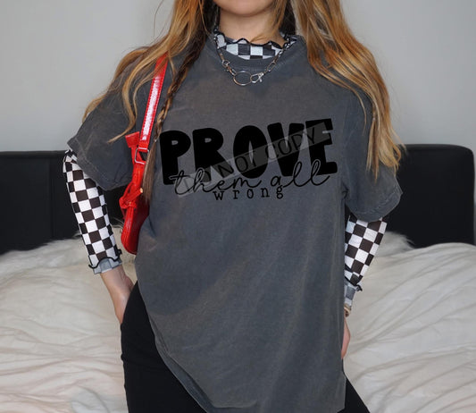 Prove Them All Wrong DTF Transfer