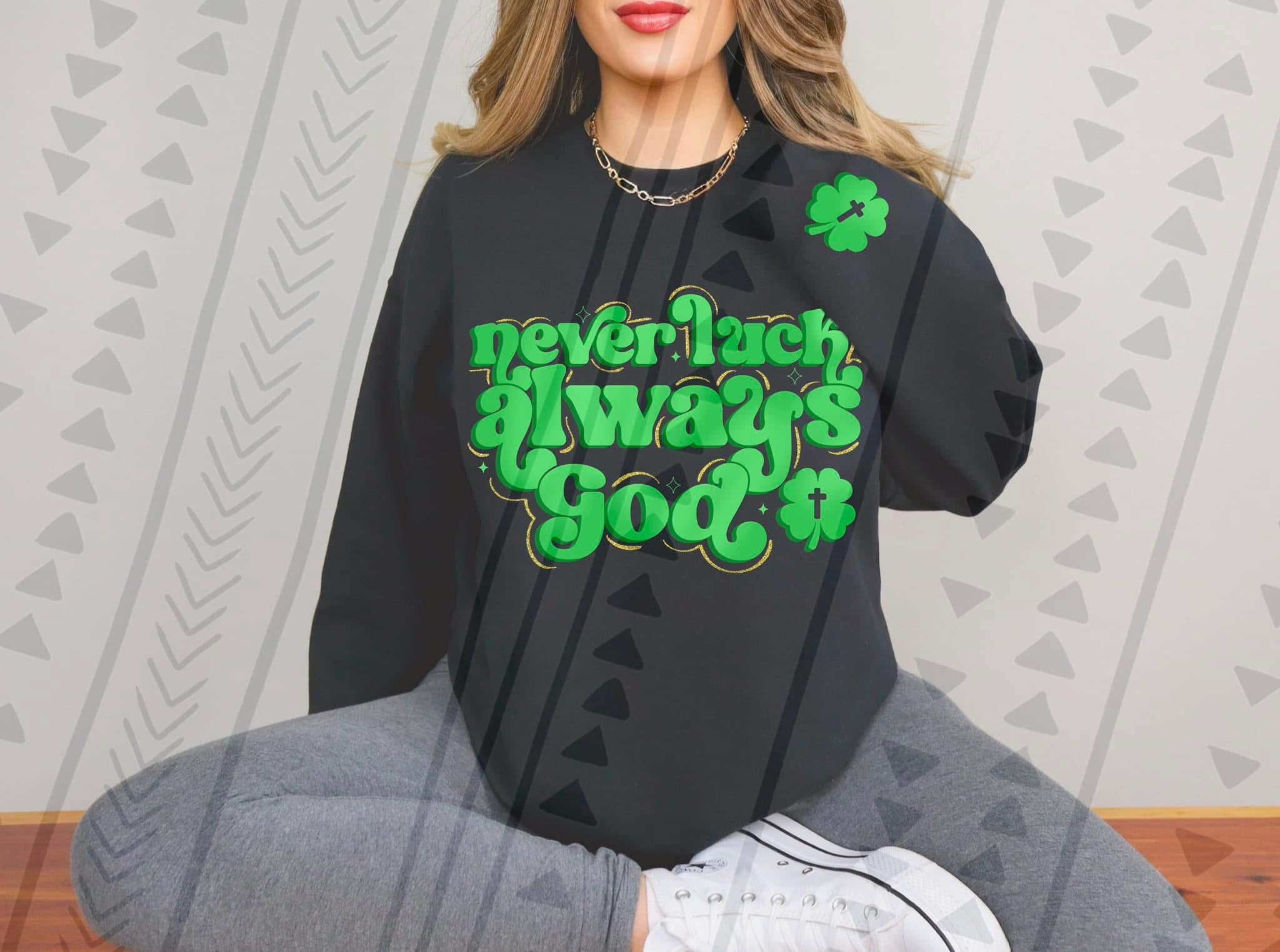 Always Transferring Never Luck Always God DTF Transfer β K&M Designs