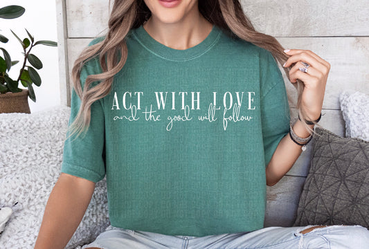 Act With Love White Font DTF Transfer