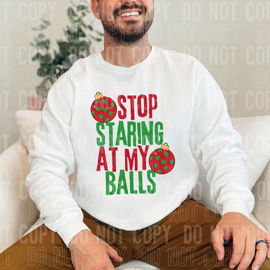 Stop Staring At My Balls DTF Transfer