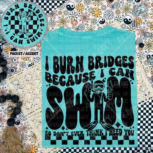 I Burn Bridges Because I Can Swim Front/Back DTF Transfer