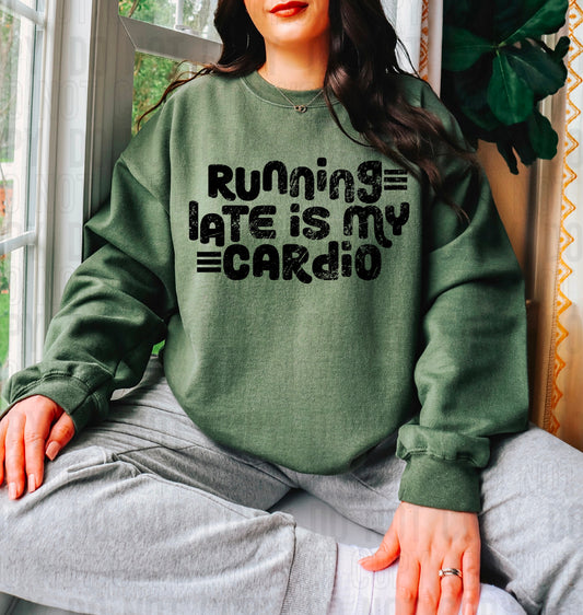 Running Late Is My Cardio DTF Transfer