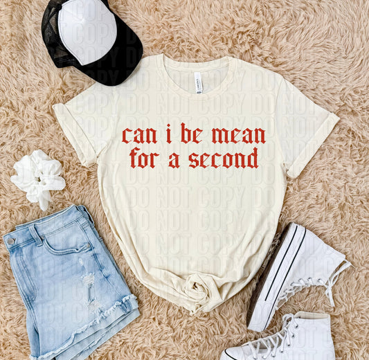 Can I Be Mean Red Font DTF Transfer