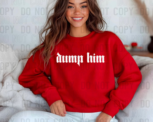 Dump Him White Font DTF Transfer